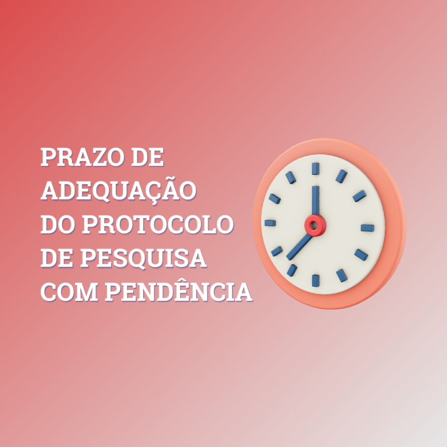 PRAZO DE ADEQUAÇÃO DO PROTOCOLO DE PESQUISA COM PENDÊNCIA